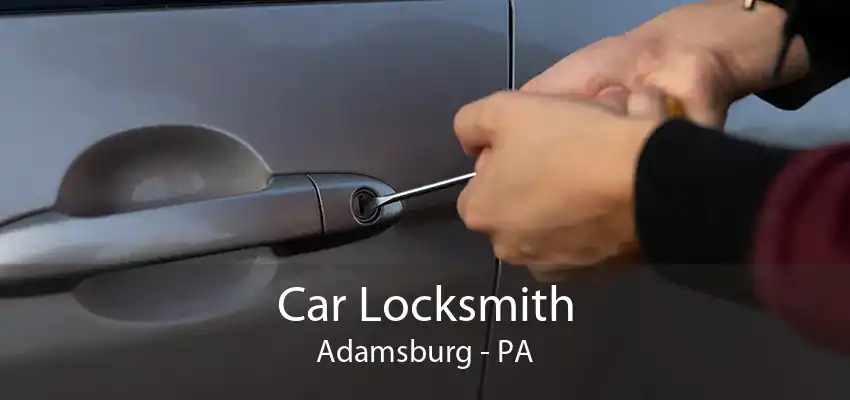 Car Locksmith Adamsburg - PA