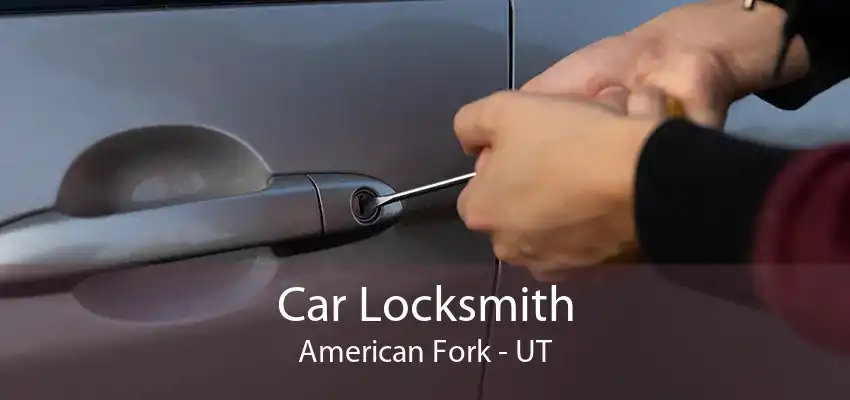 Car Locksmith American Fork - UT