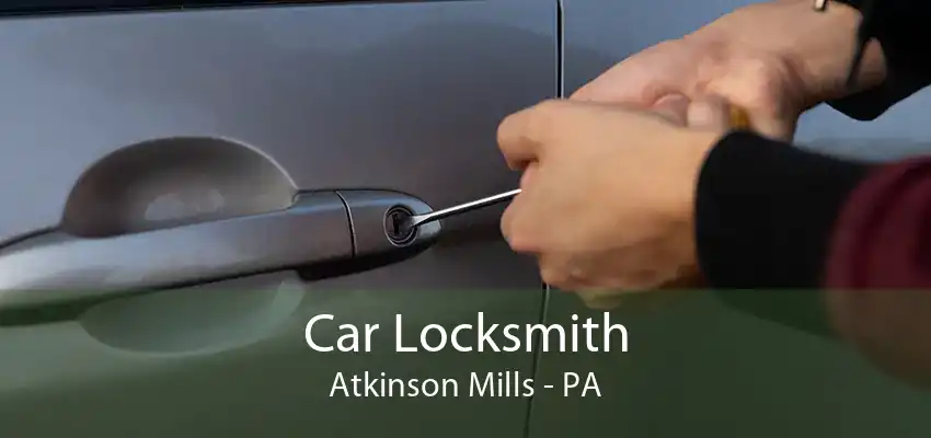 Car Locksmith Atkinson Mills - PA