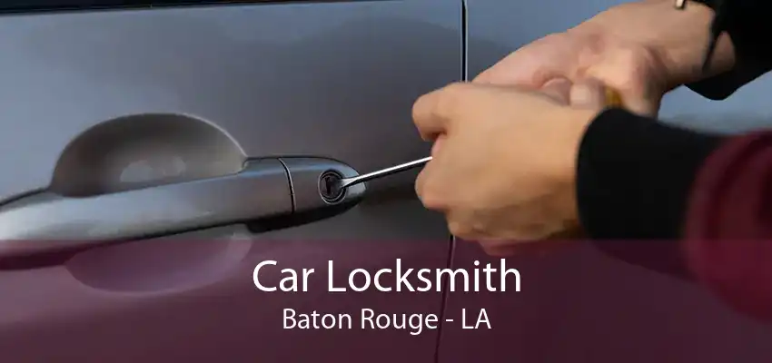 Car Locksmith Baton Rouge - LA