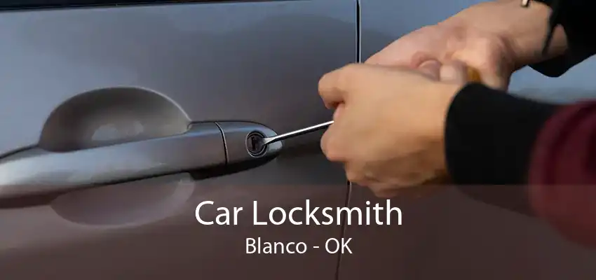 Car Locksmith Blanco - OK