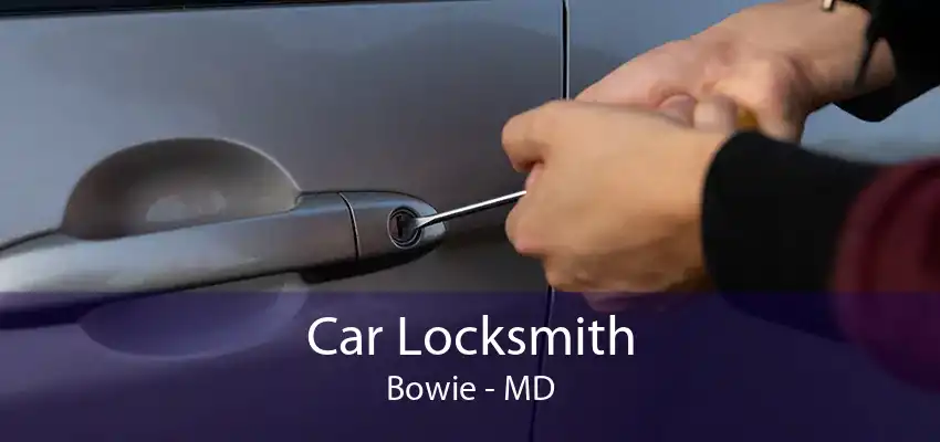 Car Locksmith Bowie - MD