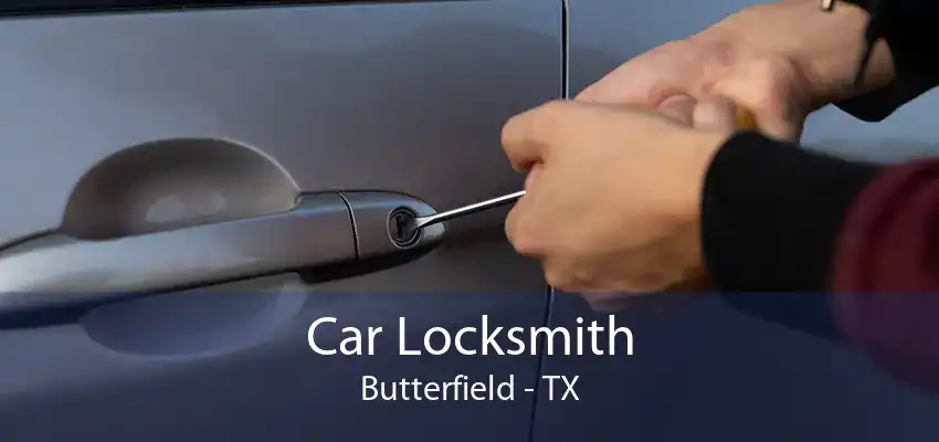 Car Locksmith Butterfield - TX