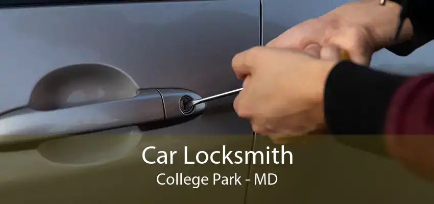 Car Locksmith College Park - MD