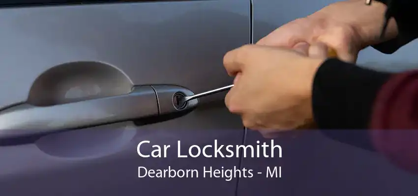 Car Locksmith Dearborn Heights - MI