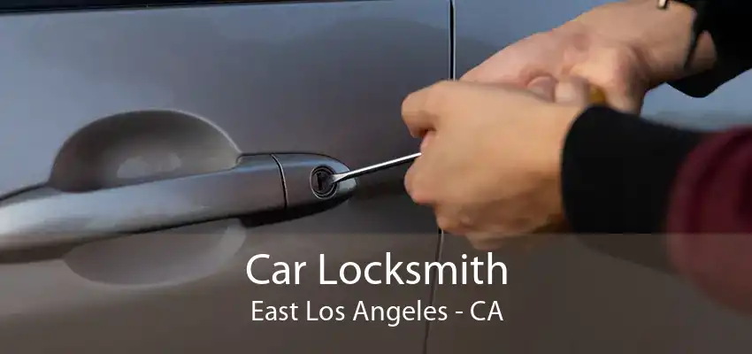 Car Locksmith East Los Angeles - CA
