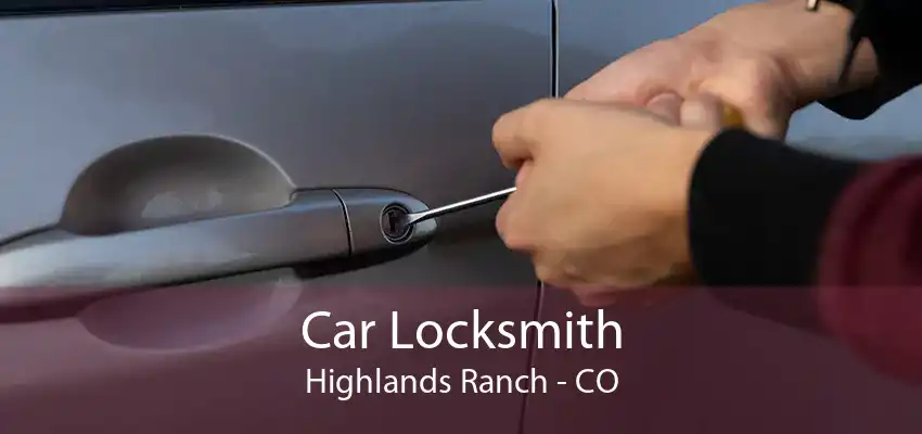 Car Locksmith Highlands Ranch - CO