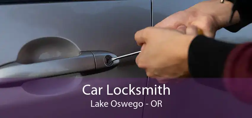 Car Locksmith Lake Oswego - OR
