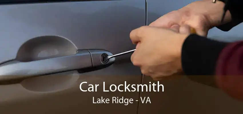 Car Locksmith Lake Ridge - VA