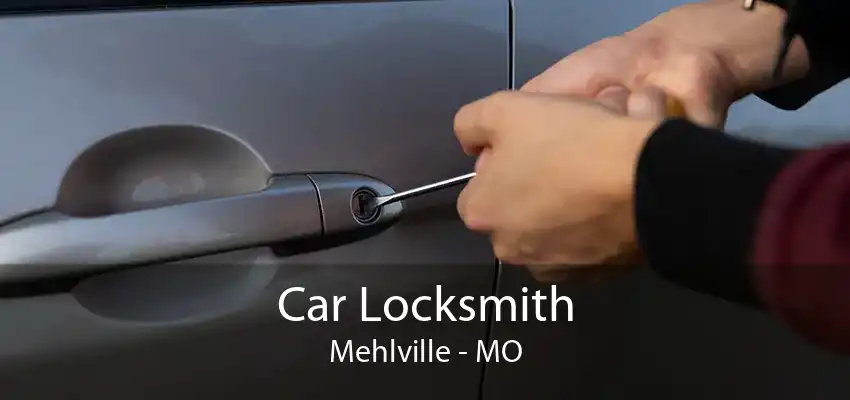 Car Locksmith Mehlville - MO