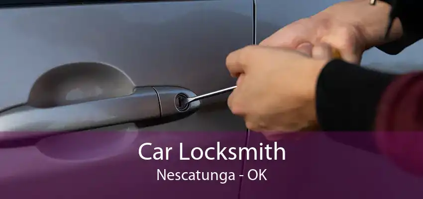 Car Locksmith Nescatunga - OK