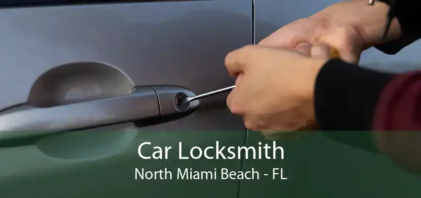 Car Locksmith North Miami Beach - FL