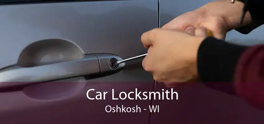 Car Locksmith Oshkosh - WI