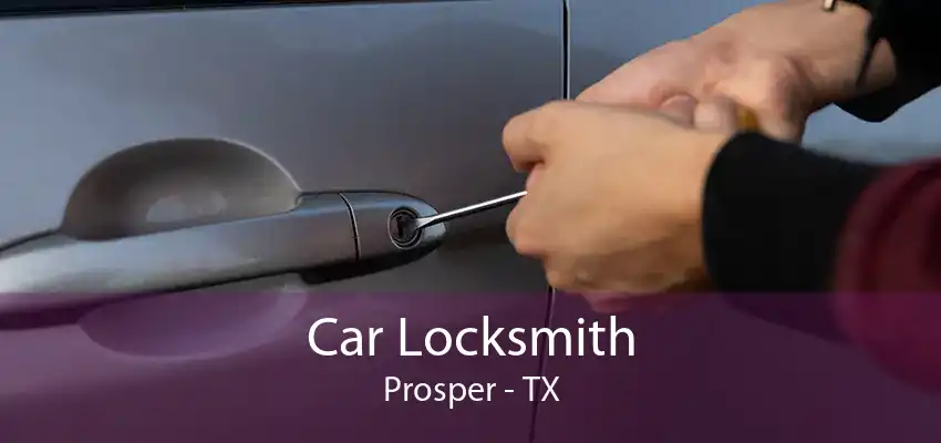 Car Locksmith Prosper - TX