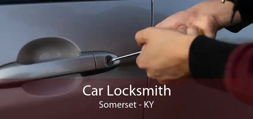 Car Locksmith Somerset - KY