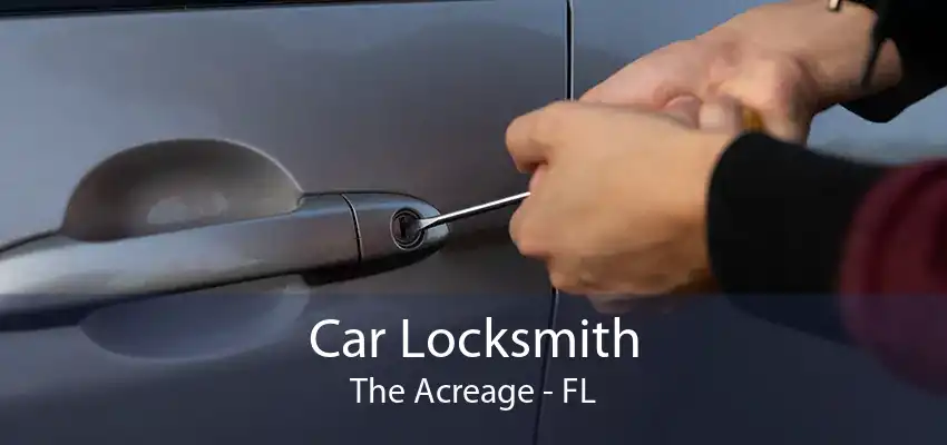 Car Locksmith The Acreage - FL