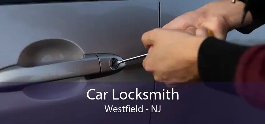 Car Locksmith Westfield - NJ