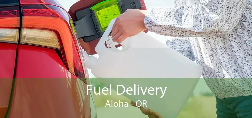 Fuel Delivery Aloha - OR