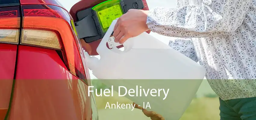 Fuel Delivery Ankeny - IA