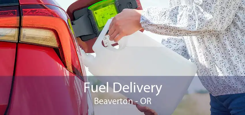 Fuel Delivery Beaverton - OR