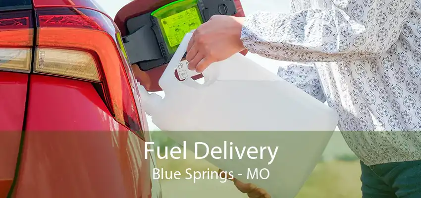 Fuel Delivery Blue Springs - MO