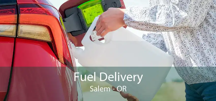 Fuel Delivery Salem - OR