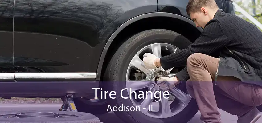 Tire Change Addison - IL