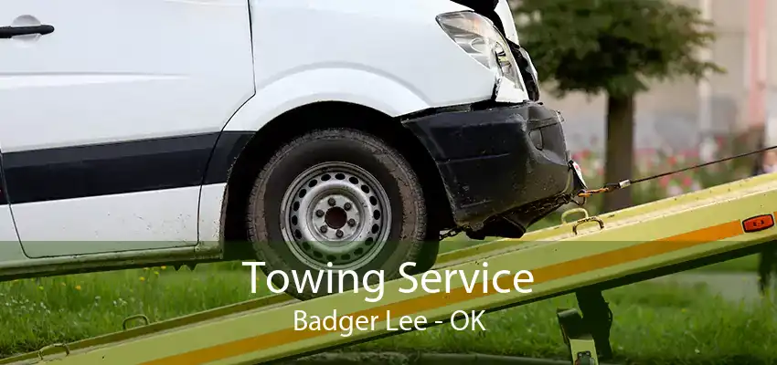 Towing Service Badger Lee - OK