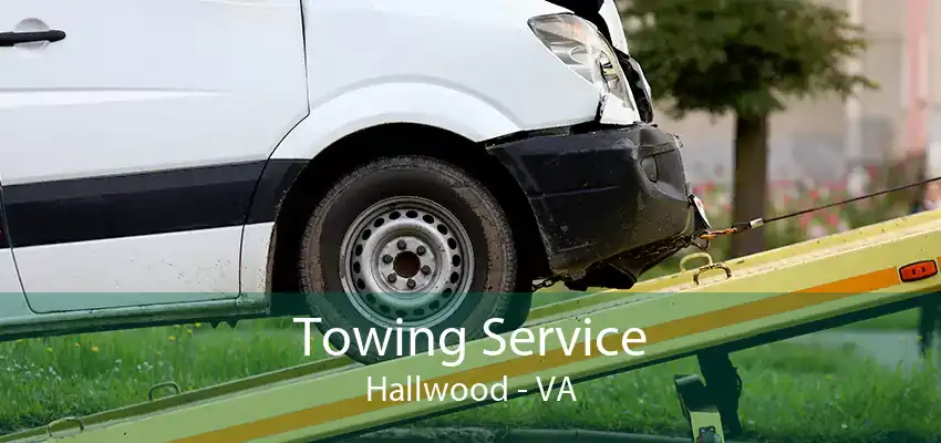 Towing Service Hallwood - VA